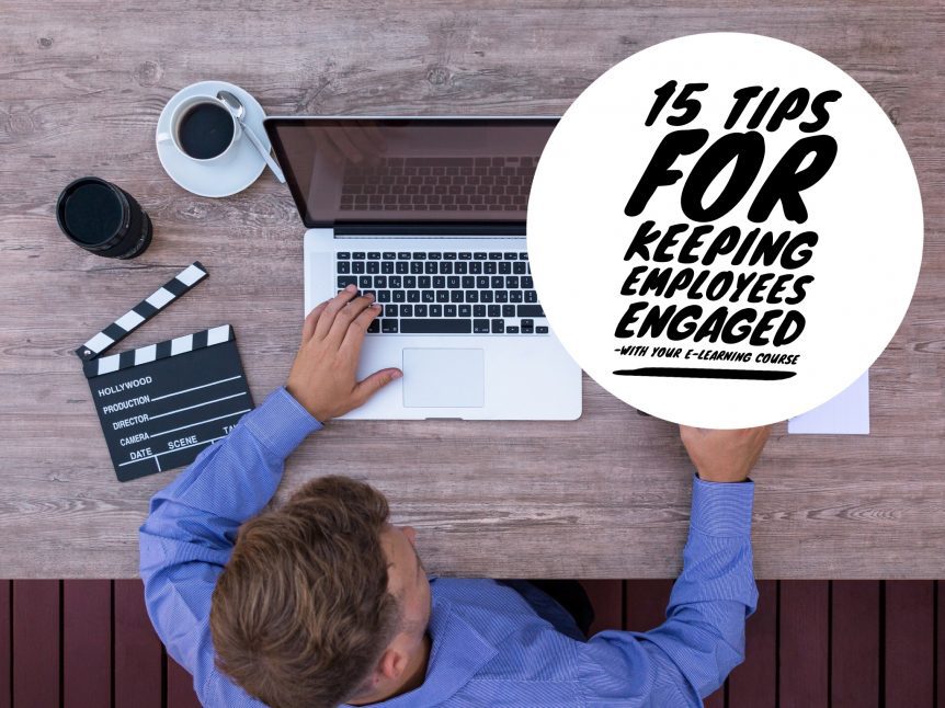 15 tips for keeping employees engaged with your e learning course