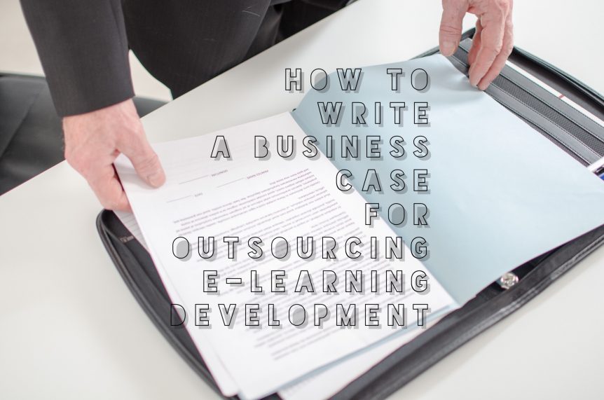 How to Write a Business Case for Outsourcing E Learning Development