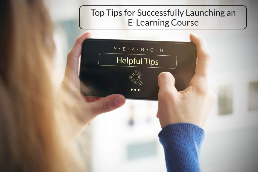 Top Tips for Successfully Launching an E Learning Course