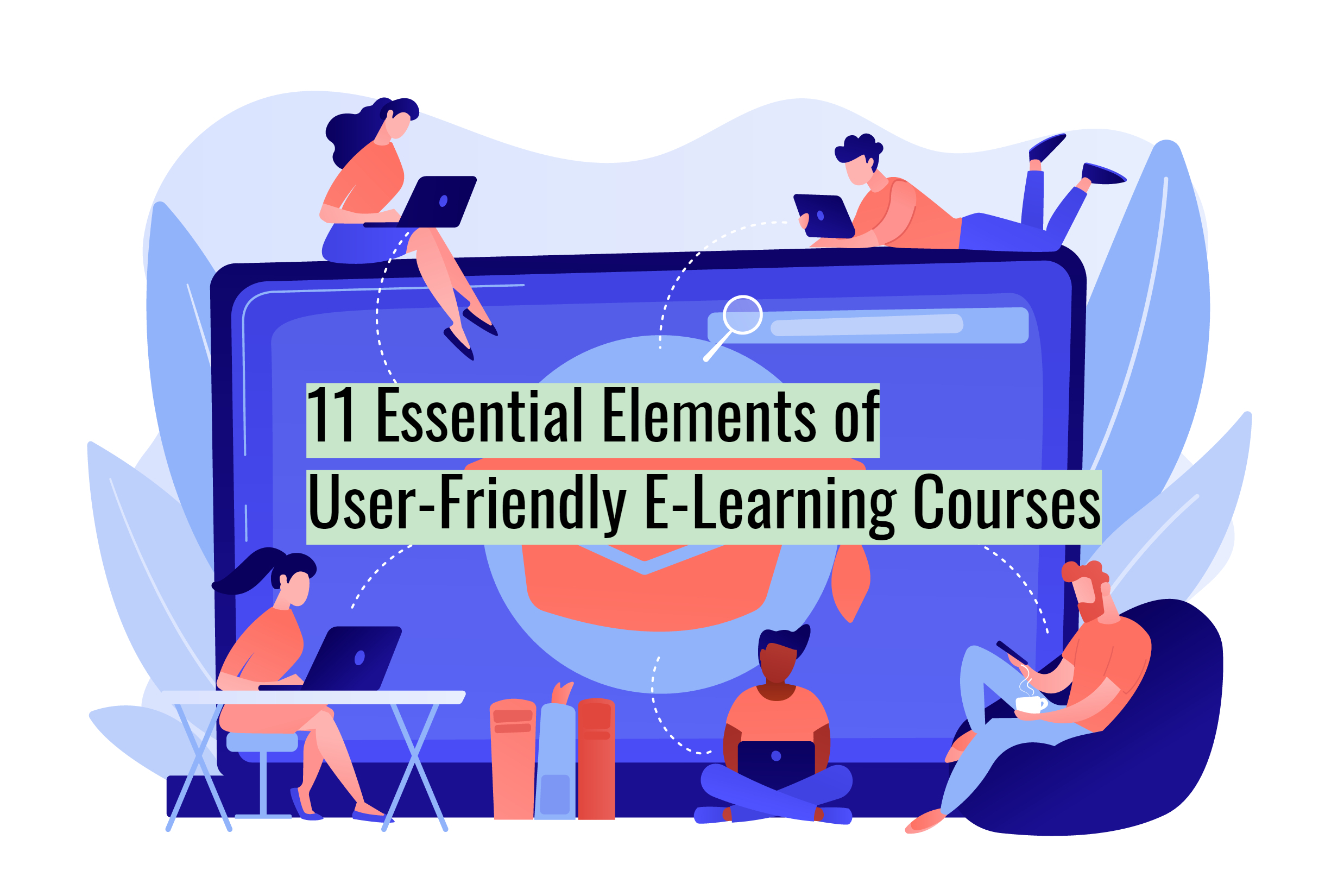 11 Essential Elements Of User Friendly E Learning Courses Capytech