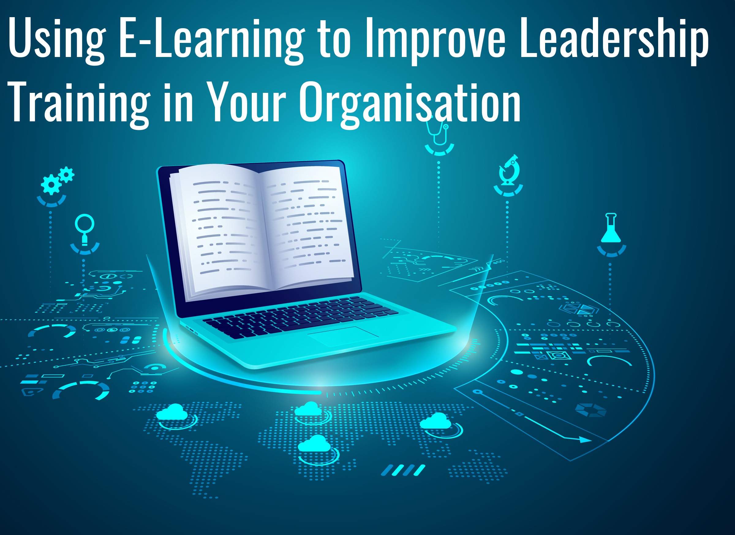 Using E-Learning to Improve Leadership Training in Your Organisation ...