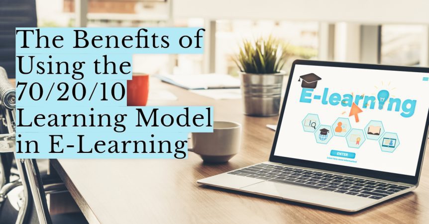 The Benefits of Using the 702010 Learning Model in E Learning
