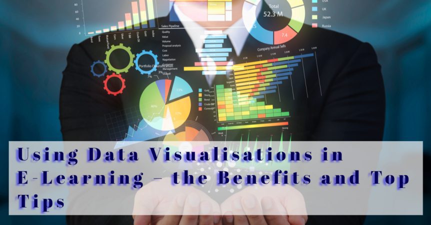 Using Data Visualisations in E Learning – the Benefits and Top Tips