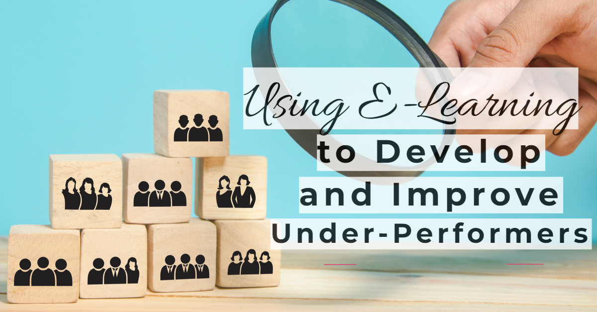 Using E Learning to Develop and Improve Under Performers