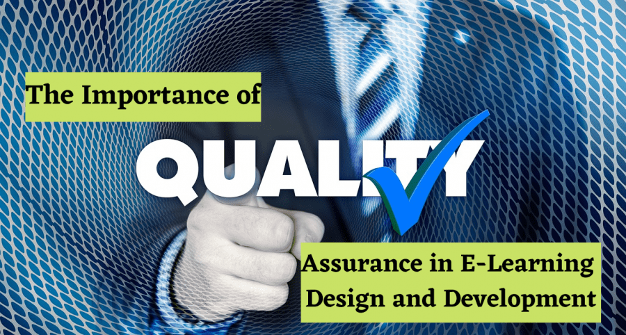 The Importance of Quality Assurance in E Learning Design and Development