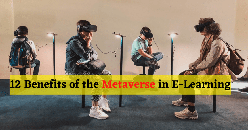 12 Benefits of the Metaverse in E Learning