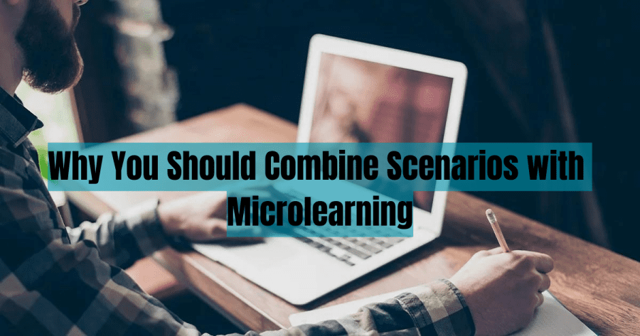 Why You Should Combine Scenarios with Microlearning