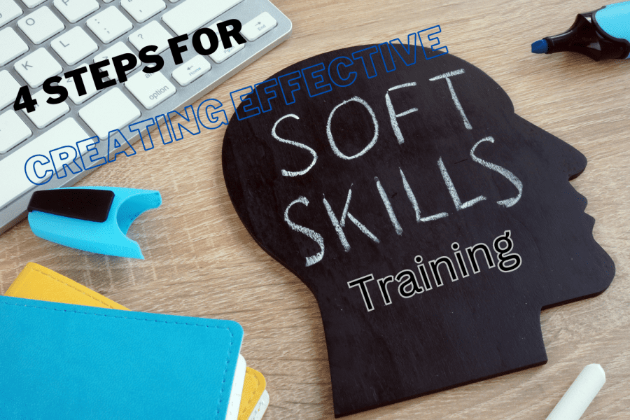 4 Steps for Creating Effective Soft Skills Training