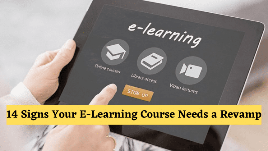 14 Signs Your E Learning Course Needs a Revamp