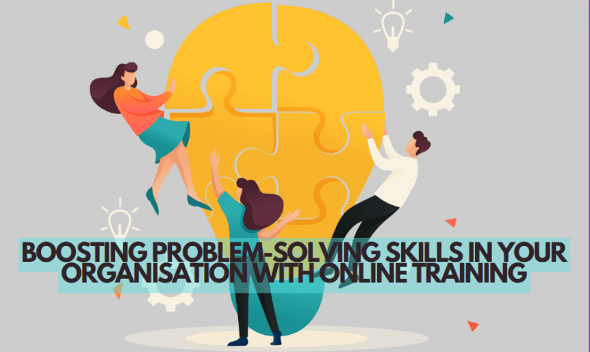 Boosting Problem Solving Skills in Your Organisation with Online Training