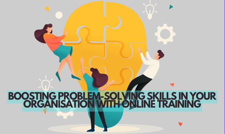 Boosting Problem Solving Skills in Your Organisation with Online Training