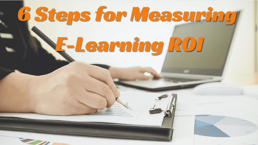 6 Steps for Measuring E Learning ROI