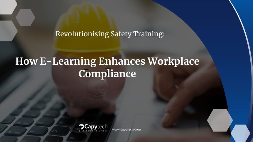 Revolutionising Safety Training How E Learning Enhances Workplace Compliance