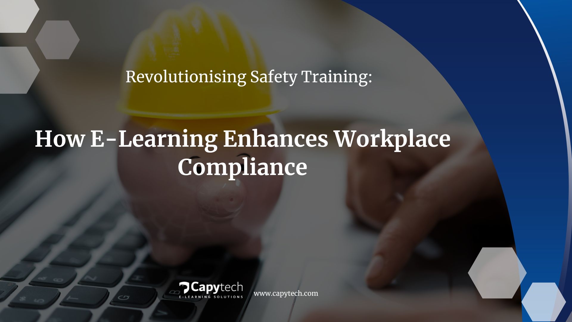 Revolutionising Safety Training How E Learning Enhances Workplace Compliance