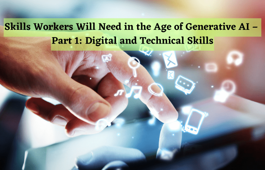 Skills Workers Will Need in the Age of Generative AI – Part 1 Digital and Technical Skills 1